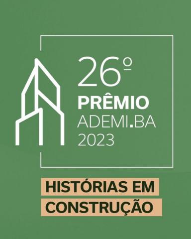 Conheça os concorrentes do 26° Prêmio ADEMI-BA - Ademi-BA